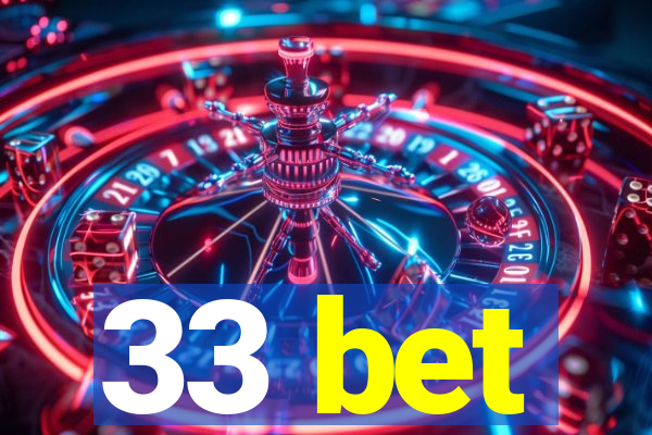 33 bet